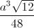 \frac{a^{3}\sqrt{12}}{48}