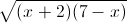 \sqrt{(x+2)(7-x)}