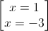 \begin{bmatrix}x=1\\x=-3\end{bmatrix}