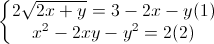 \left\{\begin{matrix}2\sqrt{2x+y}=3-2x-y(1)\\x^{2}-2xy-y^{2}=2(2)\end{matrix}\right.