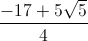 \frac{-17+5\sqrt{5}}{4}