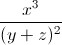 \frac{x^{3}}{(y+z)^{2}}