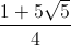 \frac{1+5\sqrt{5}}{4}