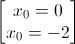 \begin{bmatrix}x_{0}=0\\x_{0}=-2\end{bmatrix}
