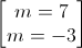 \begin{bmatrix}m=7\\m=-3\end{bmatrix}