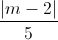 \frac{|m-2|}{5}