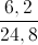\frac{6,2}{24,8}