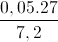 \frac{0,05.27}{7,2}