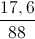 \frac{17,6}{88}