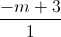 \frac{-m+3}{1}