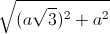 \sqrt{(a\sqrt{3})^{2}+a^{2}}
