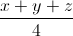 \frac{x+y+z}{4}