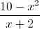 \frac{10-x^{2}}{x+2}