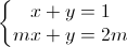 \left\{\begin{matrix}x+y=1\\mx+y=2m\end{matrix}\right.