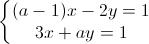 \left\{\begin{matrix}(a-1)x-2y=1\\3x+ay=1\end{matrix}\right.