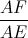 \frac{AF}{AE}