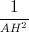 \frac{1}{^{AH^{2}}}