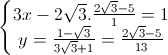 \left\{\begin{matrix}3x-2\sqrt{3}.\frac{2\sqrt{3}-5}{1}=1\\y=\frac{1-\sqrt{3}}{3\sqrt{3}+1}=\frac{2\sqrt{3}-5}{13}\end{matrix}\right.