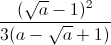 \frac{(\sqrt{a}-1)^{2}}{3(a-\sqrt{a}+1)}