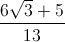 \frac{6\sqrt{3}+5}{13}