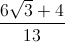 \frac{6\sqrt{3}+4}{13}