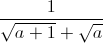 \frac{1}{\sqrt{a+1}+\sqrt{a}}