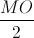 \frac{MO}{2}