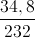\frac{34,8}{232}