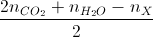 \frac{2n_{CO_{2}}+n_{H_{2}O}-n_{X}}{2}