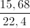 \frac{15,68}{22,4}