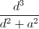 \frac{d^{3}}{d^{2}+a^{2}}