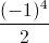 \frac{(-1)^{4}}{2}