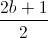 \frac{2b+1}{2}