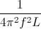 \frac{1}{4\pi^{2}f^{2}L}
