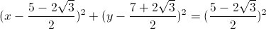 (x-\frac{5-2\sqrt{3}}{2})^{2}+(y-\frac{7+2\sqrt{3}}{2})^{2}=(\frac{5-2\sqrt{3}}{2})^{2}