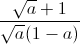 \frac{\sqrt{a}+1}{\sqrt{a}(1-a)}