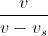 \frac{v}{v-v_{s}}