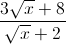 \frac{3\sqrt{x}+8}{\sqrt{x}+2}