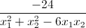 \frac{-24}{x_{1}^{2}+x_{2}^{2}-6x_{1}x_{2}}