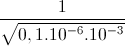 \frac{1}{\sqrt{0,1.10^{-6}.10^{-3}}}
