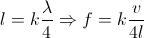 l=k\frac{\lambda }{4} \Rightarrow f=k\frac{v}{4l}