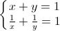 \left\{\begin{matrix}x+y=1\\\frac{1}{x}+\frac{1}{y}=1\end{matrix}\right.