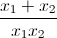 \frac{x_{1}+x_{2}}{x_{1}x_{2}}