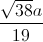 \frac{\sqrt{38}a}{19}