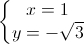 \left\{\begin{matrix}x=1\\y=-\sqrt{3}\end{matrix}\right.