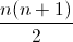 \frac{n(n+1)}{2}