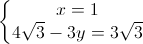 \left\{\begin{matrix}x=1\\4\sqrt{3}-3y=3\sqrt{3}\end{matrix}\right.