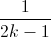 \frac{1}{2k-1}