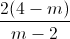 \frac{2(4-m)}{m-2}