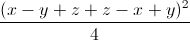 \frac{(x-y+z+z-x+y)^{^{2}}}{4}